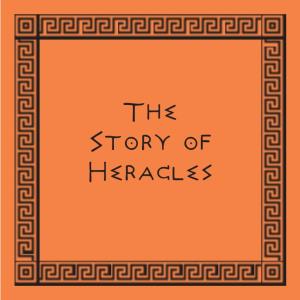 The Story of Heracles the Story of Heracles