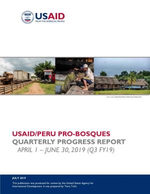 Usaid/Peru Pro-Bosques Quarterly Progress Report April 1 – June 30, 2019 (Q3 Fy19)