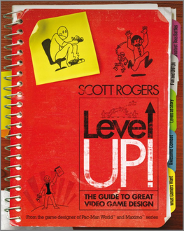 Level Up! the Book of Great Video Game Design Than I Learned in Working for 25 Years in the Video Game Industry! a Very Famous Game Designer1