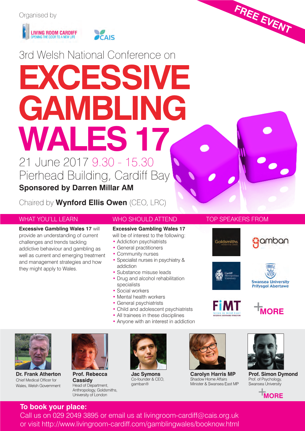 EXCESSIVE GAMBLING WALES 17 21 June 2017 9.30 - 15.30 Pierhead Building, Cardiff Bay Sponsored by Darren Millar AM Chaired by Wynford Ellis Owen (CEO, LRC)