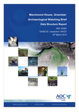 Marchmont House, Greenlaw: Archaeological Watching Brief Data Structure Report AOC 22302 OASIS ID - Aocarcha1-145727 19Th March 2013