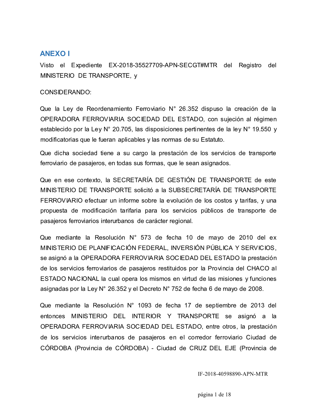 ANEXO I Visto El Expediente EX-2018-35527709-APN-SECGT#MTR Del Registro Del MINISTERIO DE TRANSPORTE, Y