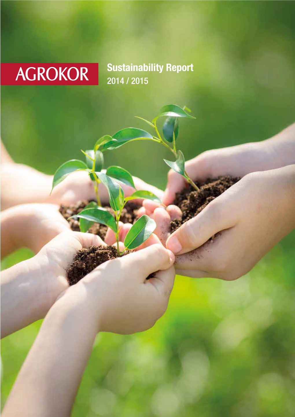 Sustainability Report 2014 / 2015 the Agrokor Group Is the Largest Privately Owned Company in Croatia and One of the Leading Companies in Southeast Europe