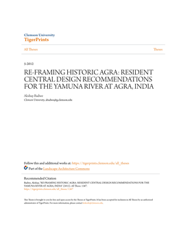 RE-FRAMING HISTORIC AGRA: RESIDENT CENTRAL DESIGN RECOMMENDATIONS for the YAMUNA RIVER at AGRA, INDIA Akshay Badwe Clemson University, Abadwe@G.Clemson.Edu