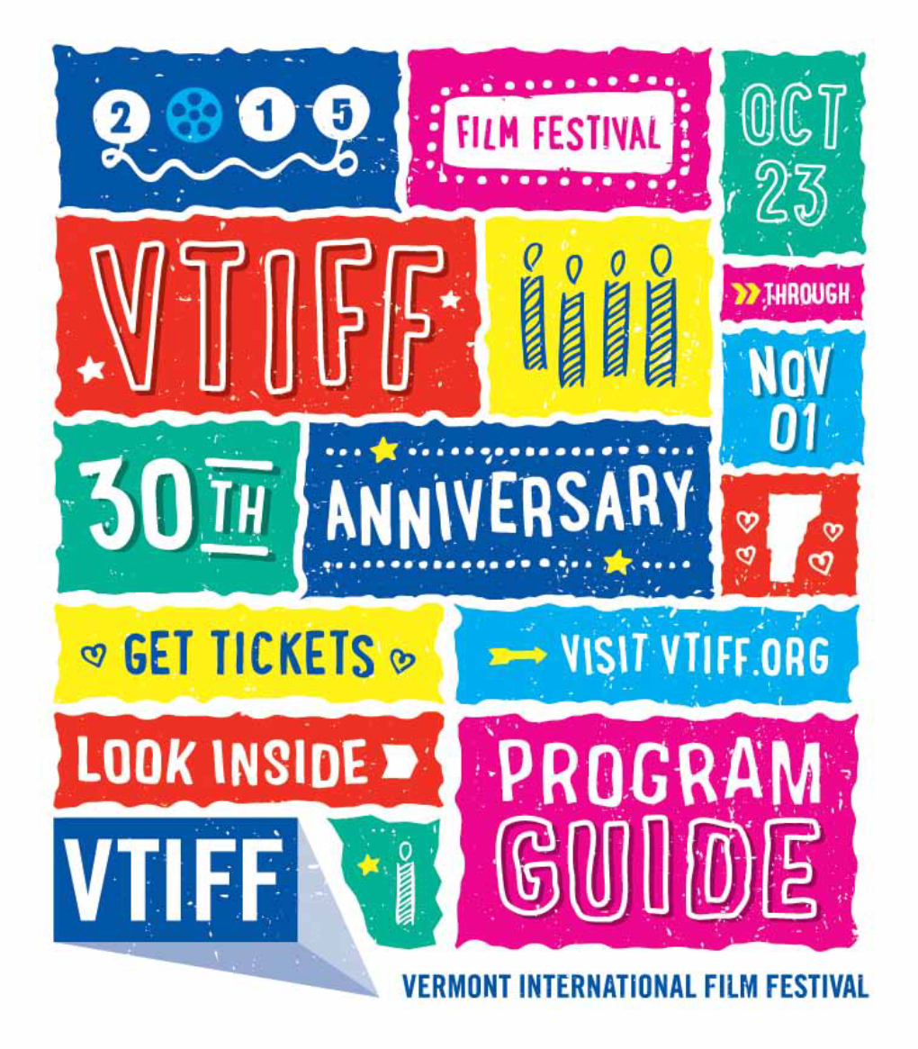 2015 CONTENTS DIRECTOR’S NOTES WHAT’S INSIDE Welcome to the 30Th Anniversary of the Vermont SCREENING GUIDE