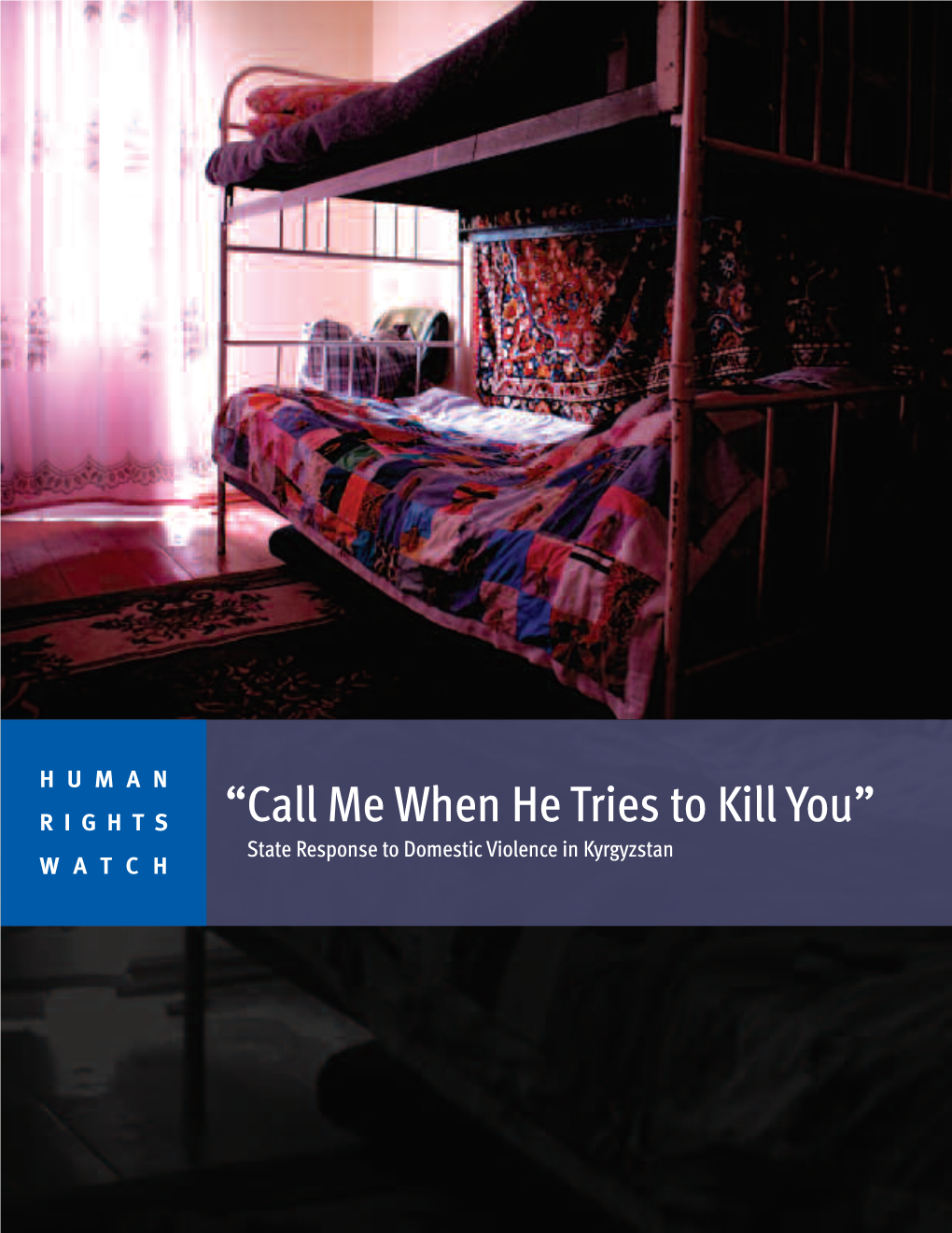 “Call Me When He Tries to Kill You” State Response to Domestic Violence in Kyrgyzstan WATCH