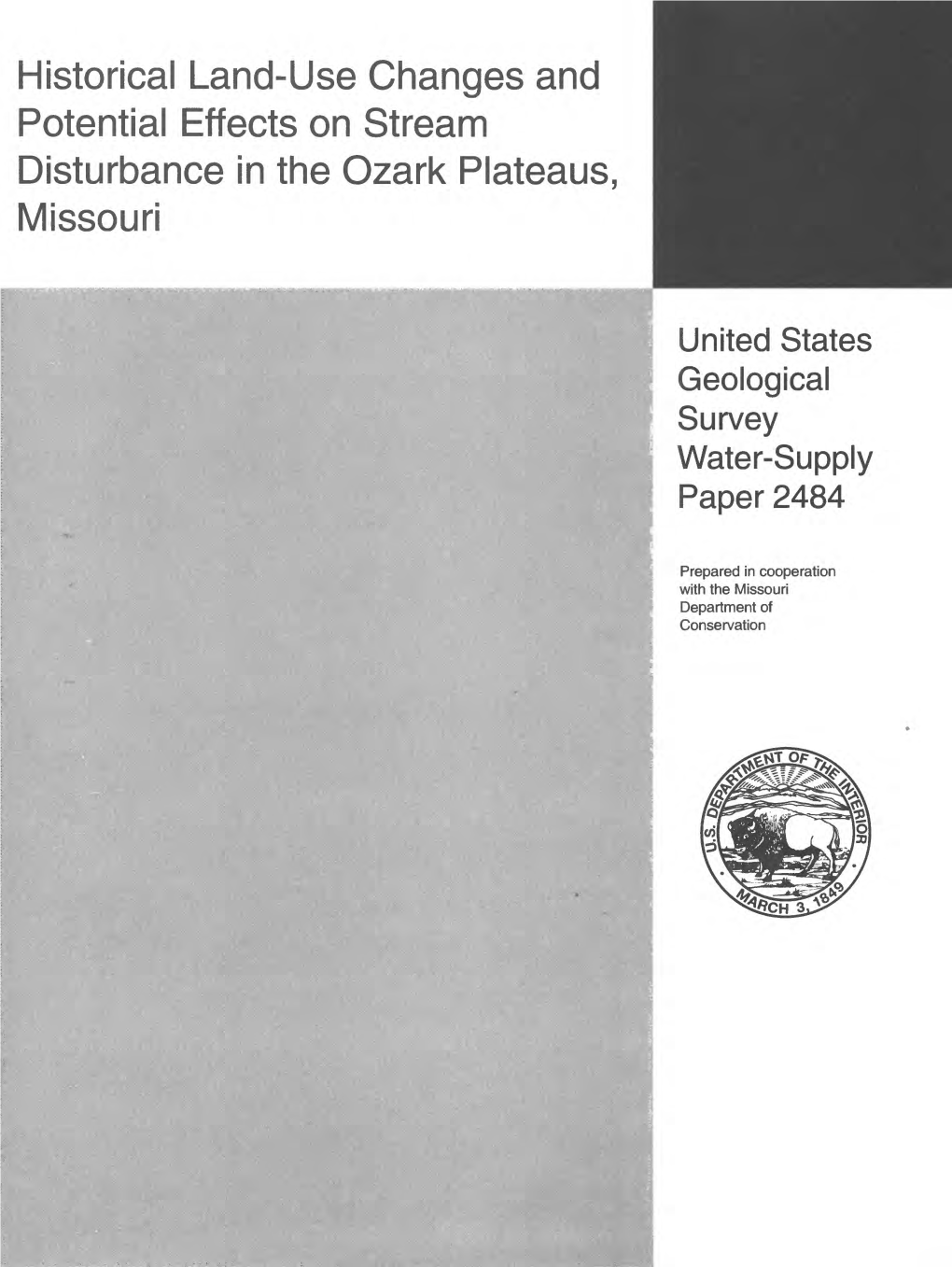 Historical Land-Use Changes and Potential Effects on Stream Disturbance in the Ozark Plateaus, Missouri AVAILABILITY of BOOKS and MAPS of the US