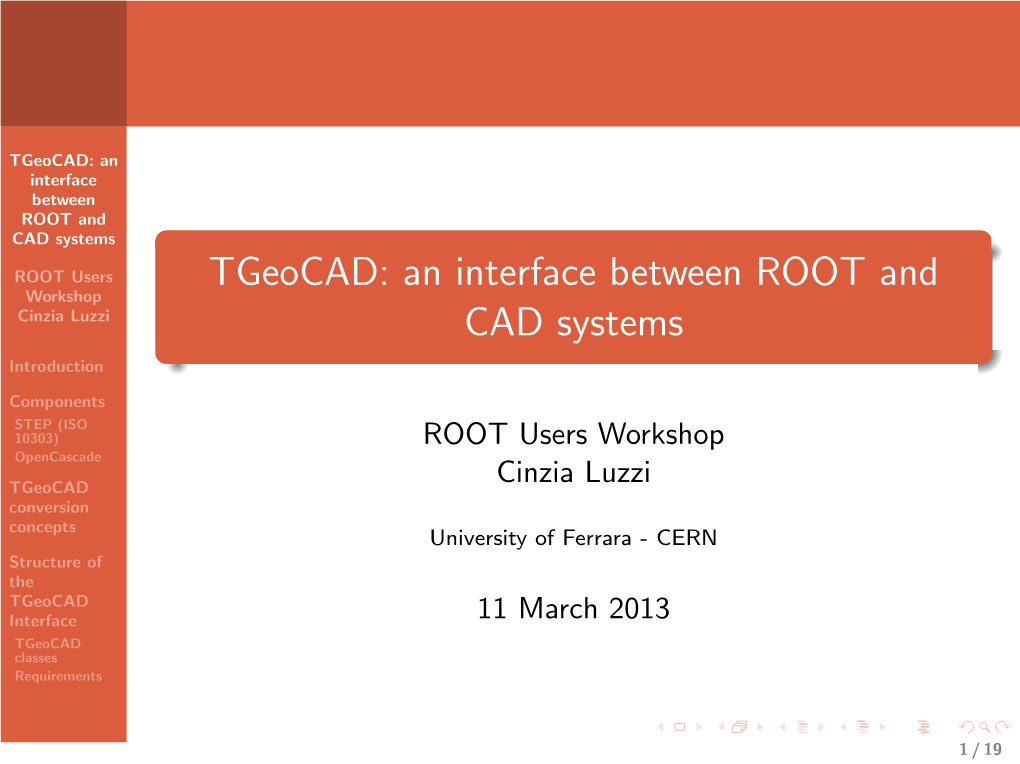 Tgeocad: an Interface Between ROOT and CAD Systems ROOT Users Tgeocad: an Interface Between ROOT and Workshop Cinzia Luzzi CAD Systems Introduction