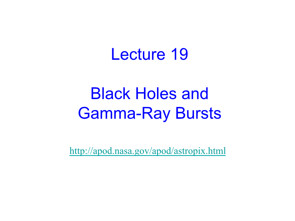 Lecture 19 Black Holes and Gamma-Ray Bursts