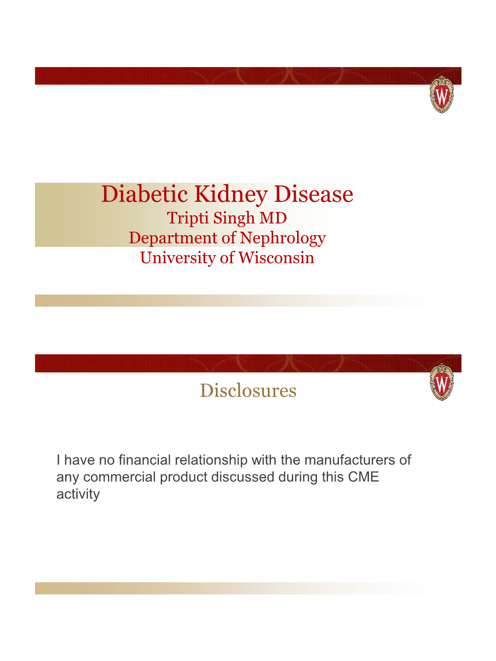 Diabetic Kidney Disease Tripti Singh MD Department of Nephrology University of Wisconsin