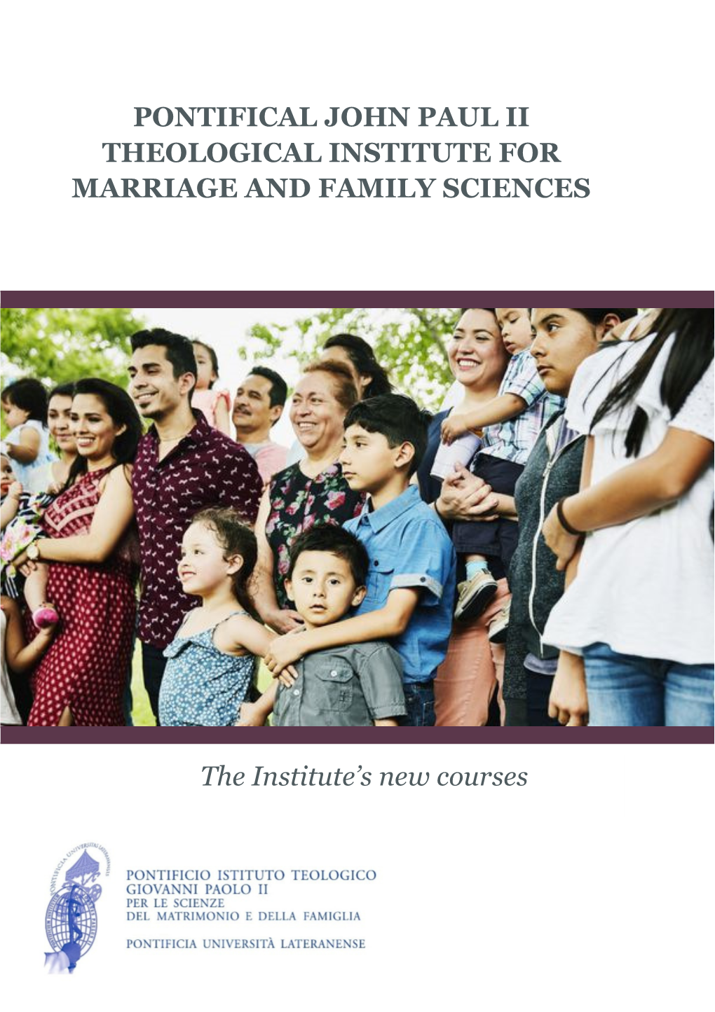 The Institute's New Courses PONTIFICAL JOHN PAUL II THEOLOGICAL INSTITUTE for MARRIAGE and FAMILY SCIENCES