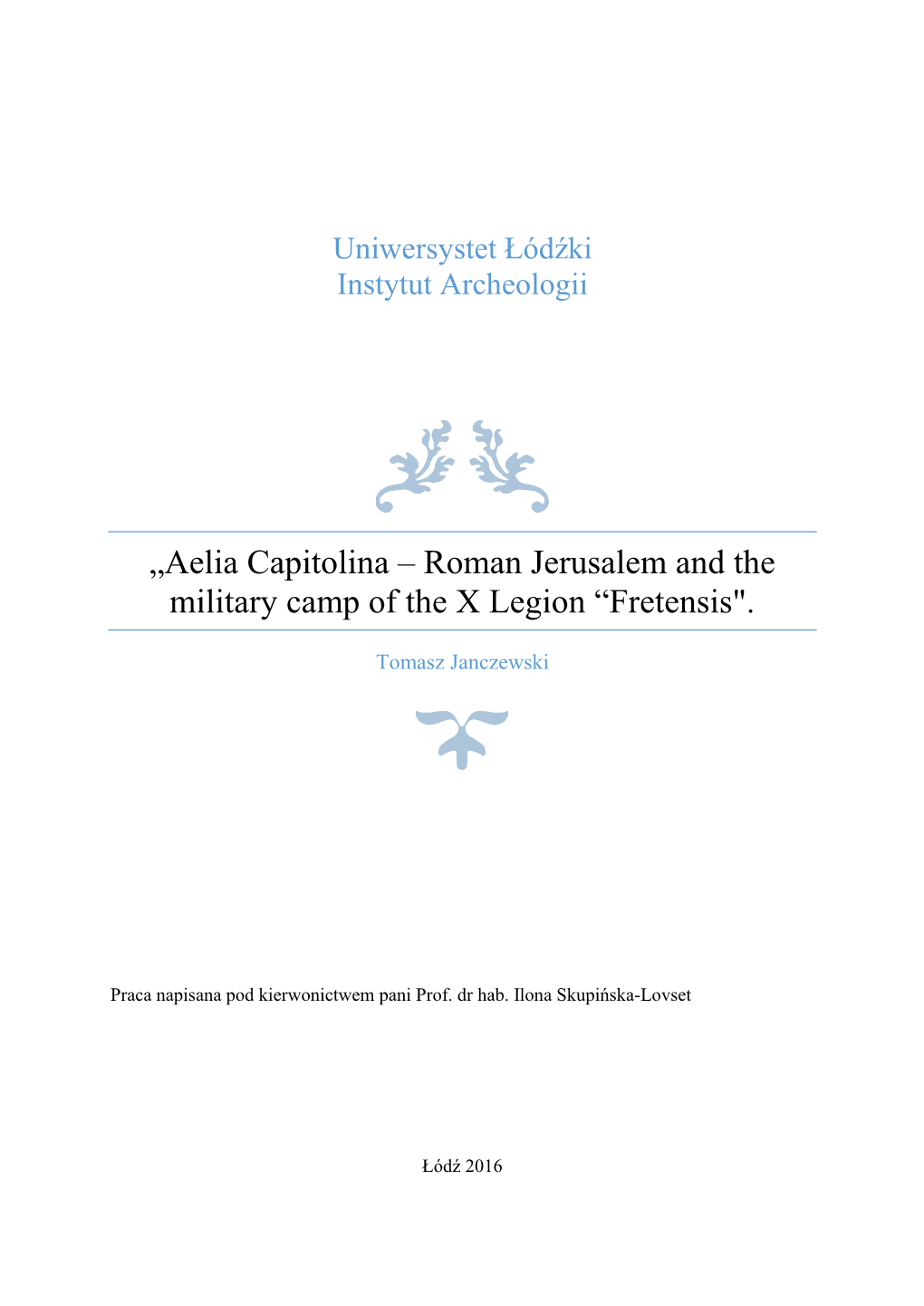 Aelia Capitolina – Roman Jerusalem and the Military Camp of the X Legion “Fretensis