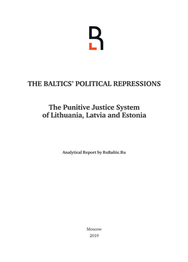 THE BALTICS' POLITICAL REPRESSIONS the Punitive Justice System of Lithuania, Latvia and Estonia