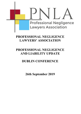 PROFESSIONAL NEGLIGENCE LAWYERS' ASSOCIATION PROFESSIONAL NEGLIGENCE and LIABILITY UPDATE DUBLIN CONFERENCE 26Th September