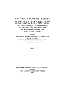 Bengal in 1756-1757 a Selection of Public and Private Papers Dealing with the Affairs of the British in Bengal During the Reign of Siraj-Uddaula