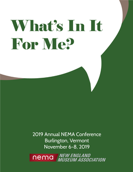 2019 Annual NEMA Conference Burlington, Vermont November 6-8, 2019 What's in It 2019 NEMA Annual Conference for You? Burlington, Vermont November 6-8, 2019