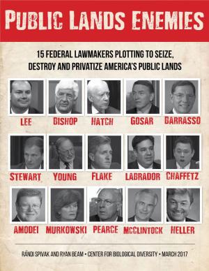 15 Federal Lawmakers Plotting to Seize, Destroy and Privatize America's Public Lands
