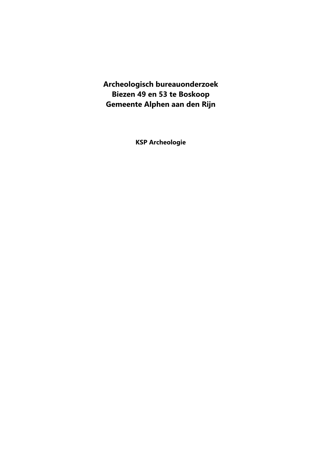 Archeologisch Bureauonderzoek Biezen 49 En 53 Te Boskoop Gemeente Alphen Aan Den Rijn