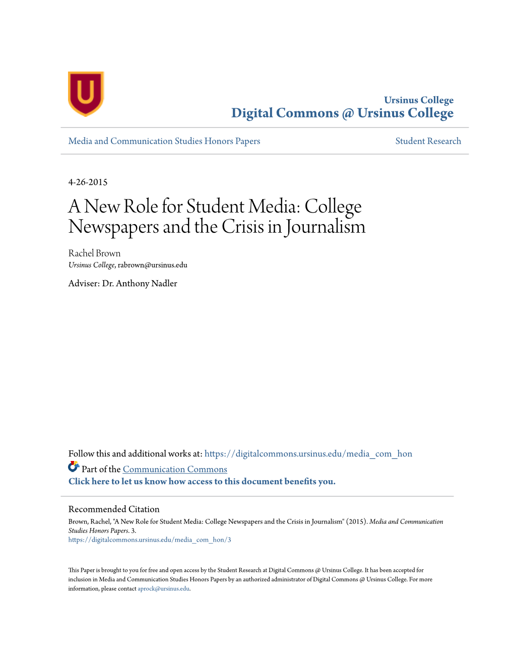 A New Role for Student Media: College Newspapers and the Crisis in Journalism Rachel Brown Ursinus College, Rabrown@Ursinus.Edu Adviser: Dr