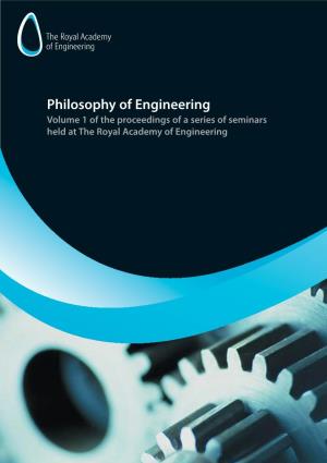 Philosophy of Engineering Volume 1 of the Proceedings of a Series of Seminars Held at the Royal Academy of Engineering