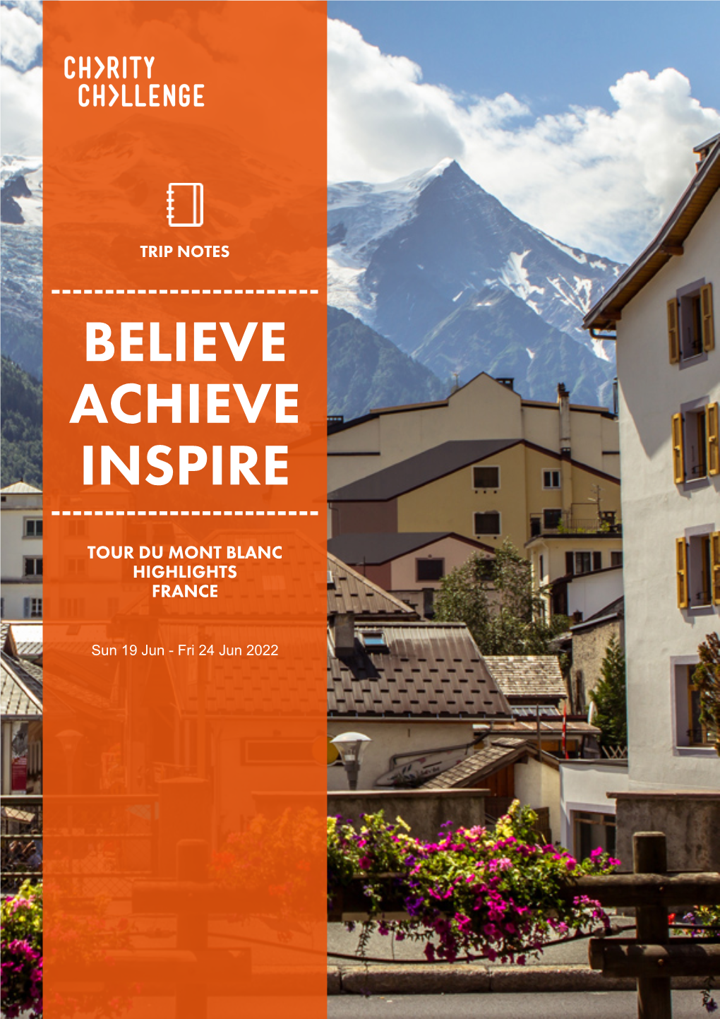 Trip Notes ------Believe Achieve Inspire ------Tour Du Mont Blanc Highlights France