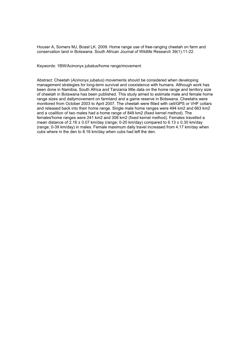 Houser A, Somers MJ, Boast LK. 2009. Home Range Use of Free-Ranging Cheetah on Farm and Conservation Land in Botswana