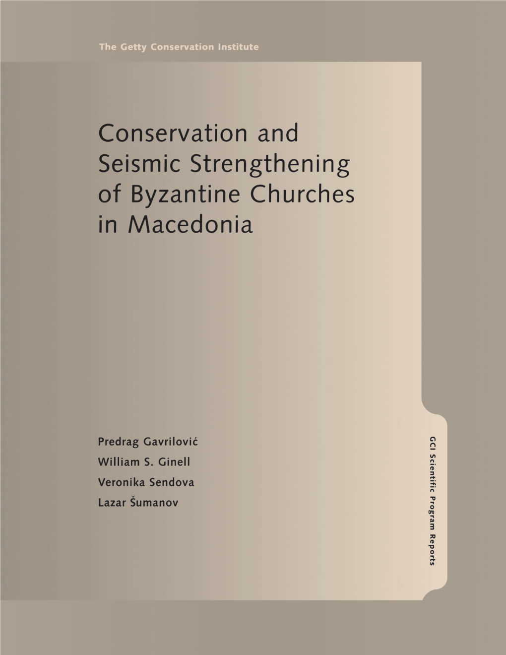 Conservation and Seismic Strengthening of Byzantine Churches in Macedonia This Page Intentionally Left Blank GCI Scientific Program Reports