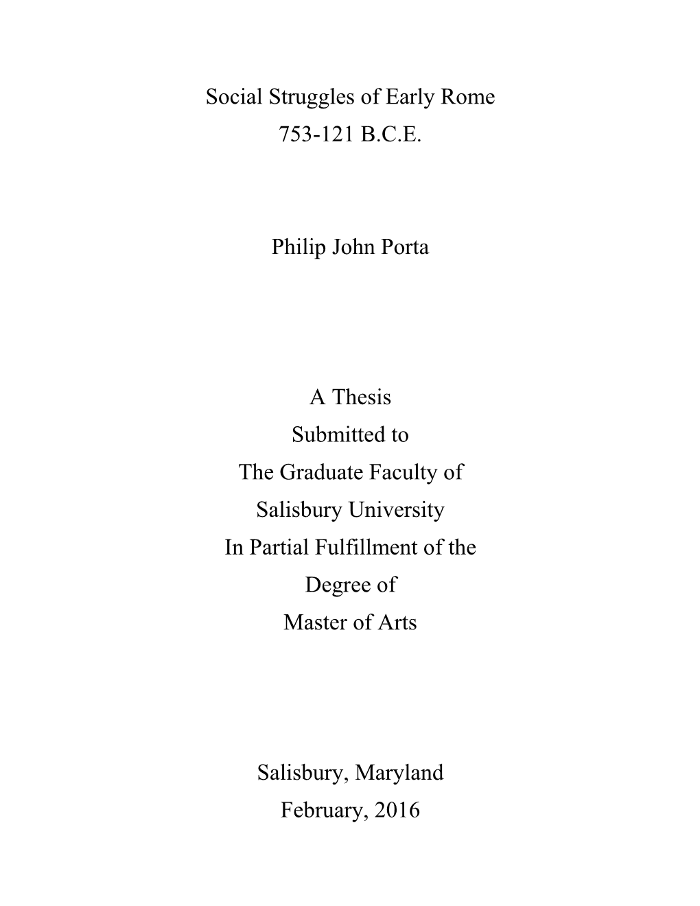 Social Struggles of Early Rome 753-121 B.C.E. Philip John Porta a Thesis Submitted to the Graduate Faculty of Salisbury Univers