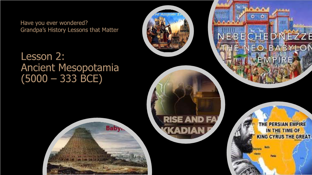 Lesson 2: Ancient Mesopotamia (5000 – 333 BCE) Ancient Mesopotamia ...