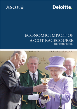 Economic Impact of Ascot Racecourse DECEMBER 2014 CONTENTS