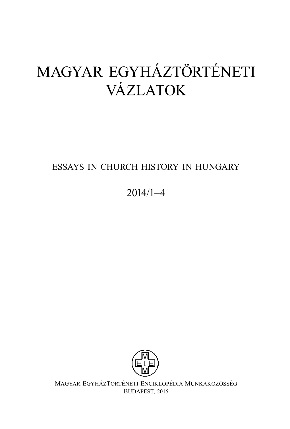 Magyar Egyháztörténeti Vázlatok Essays in Church History in Hungary 2014/1-4