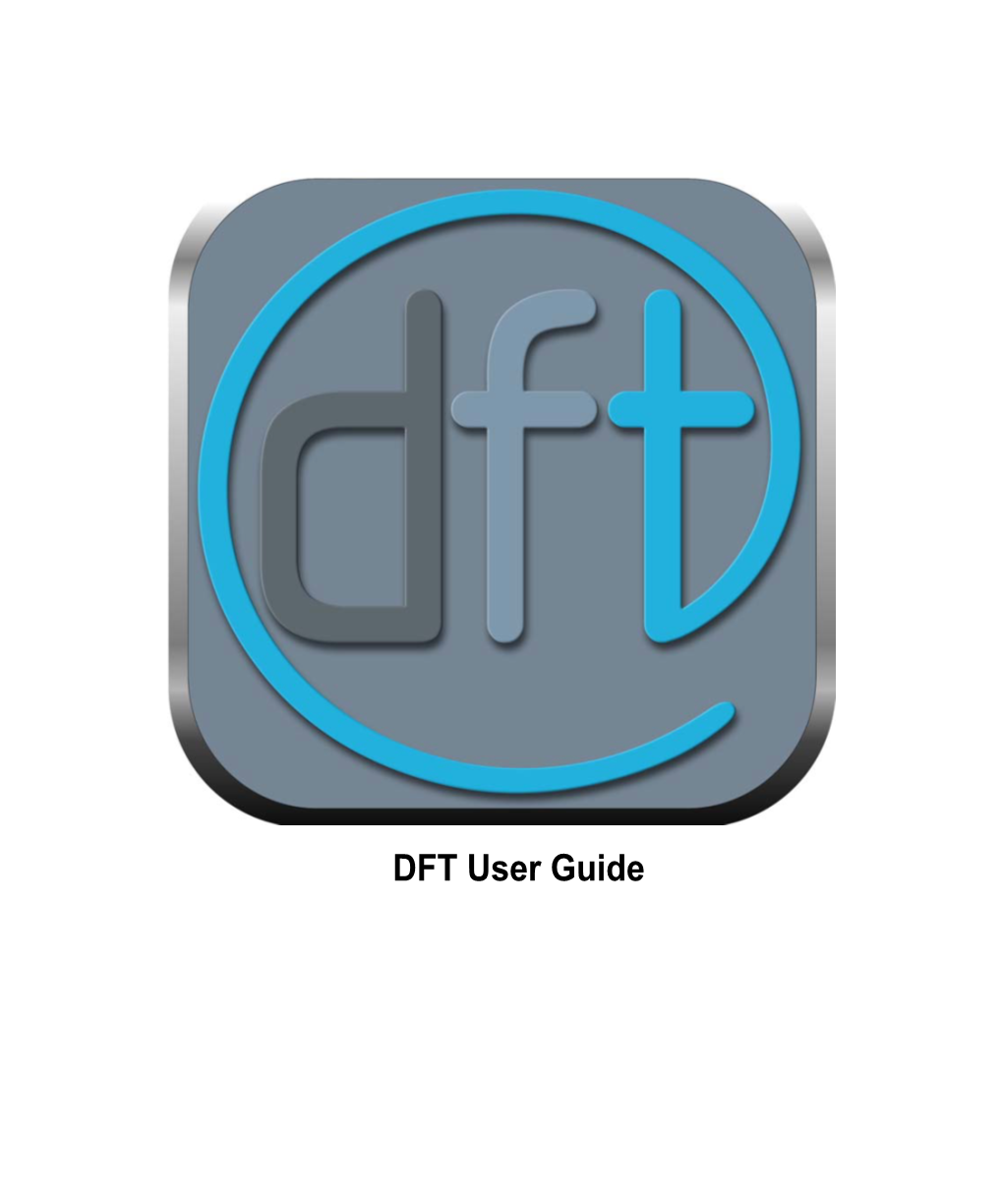 DFT User Guide • • About This Guide• 2 • • • ABOUT THIS GUIDE