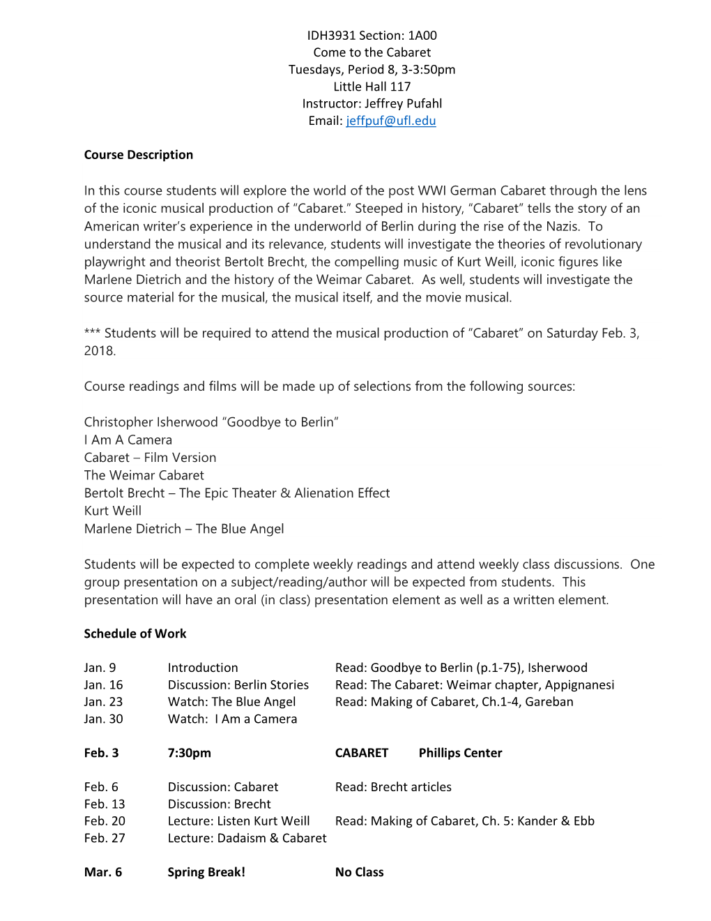 IDH3931 Section: 1A00 Come to the Cabaret Tuesdays, Period 8, 3-3:50Pm Little Hall 117 Instructor: Jeffrey Pufahl Email: Jeffpuf@Ufl.Edu