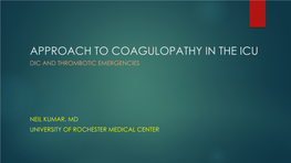 Approach to Coagulopathy in the Icu Dic and Thrombotic Emergencies
