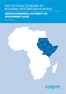 POLITICAL ECONOMY of REGIONAL INTEGRATION in AFRICA INTERGOVERNMENTAL AUTHORITY on DEVELOPMENT (IGAD) Bruce Byiers