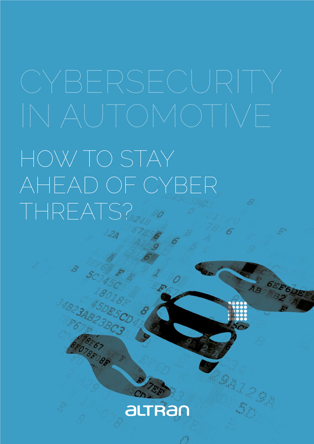 Cybersecurity in Automotive How to Stay Ahead of Cyber Threats? Executive Summary