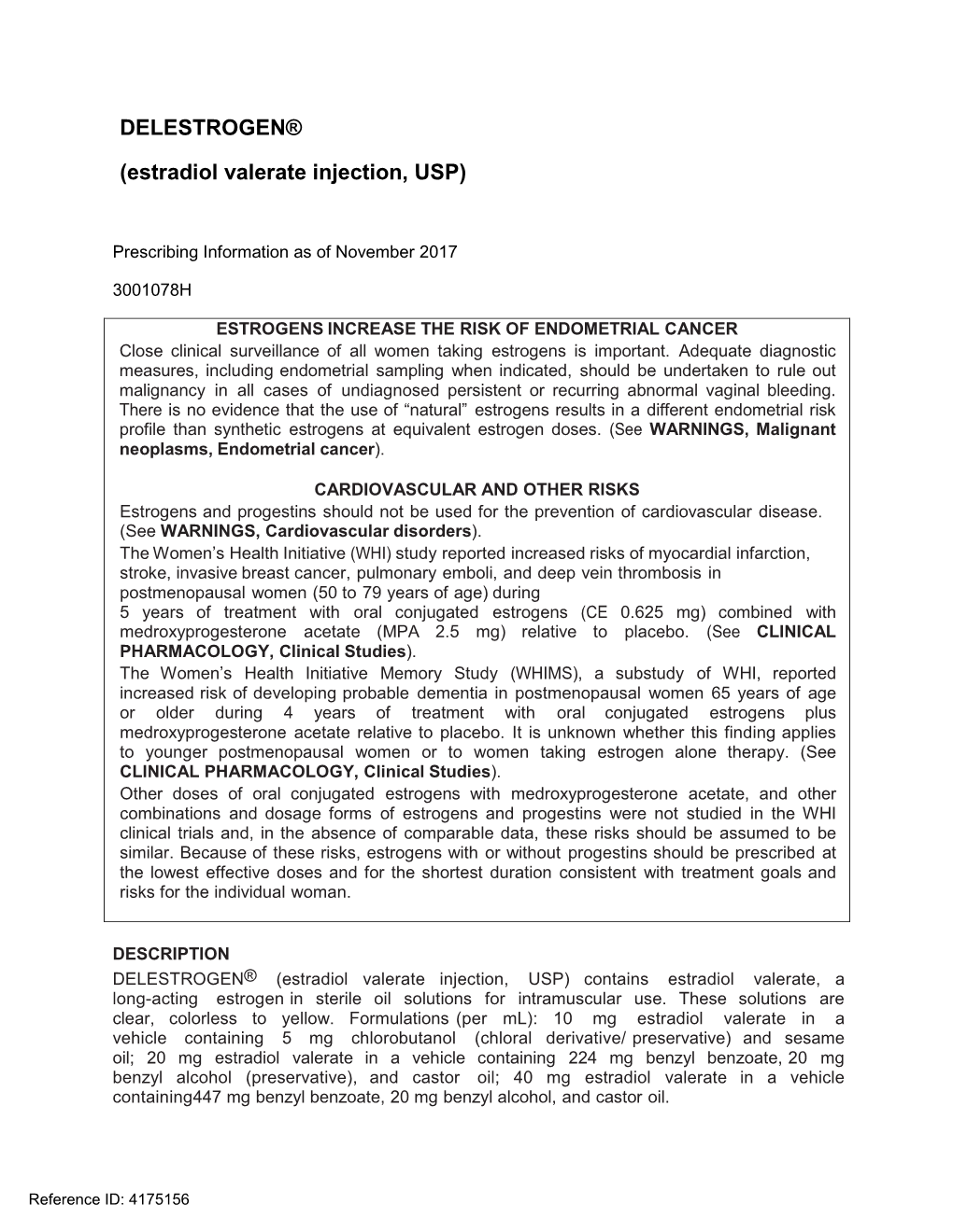 DELESTROGEN® (Estradiol Valerate Injection, USP) Contains Estradiol Valerate, a Long-Acting Estrogen in Sterile Oil Solutions for Intramuscular Use