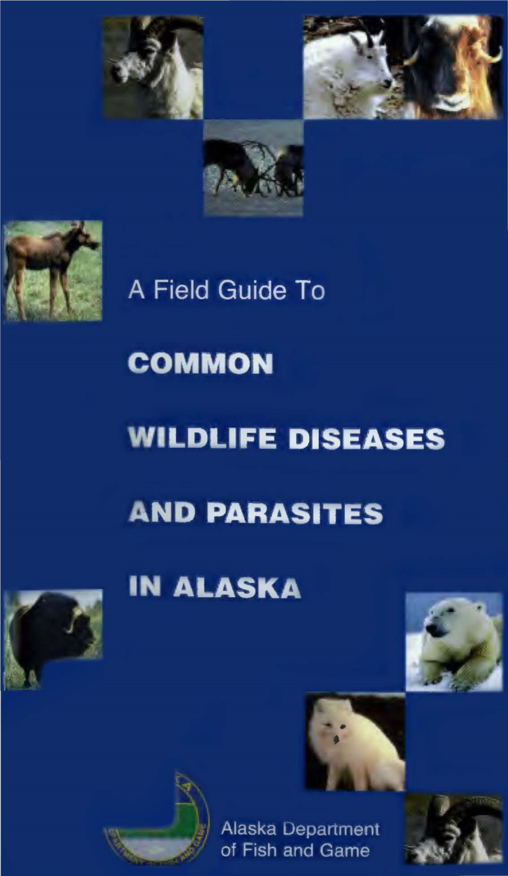 A Field Guide to Common Wildlife Diseases and Parasites in Alaska