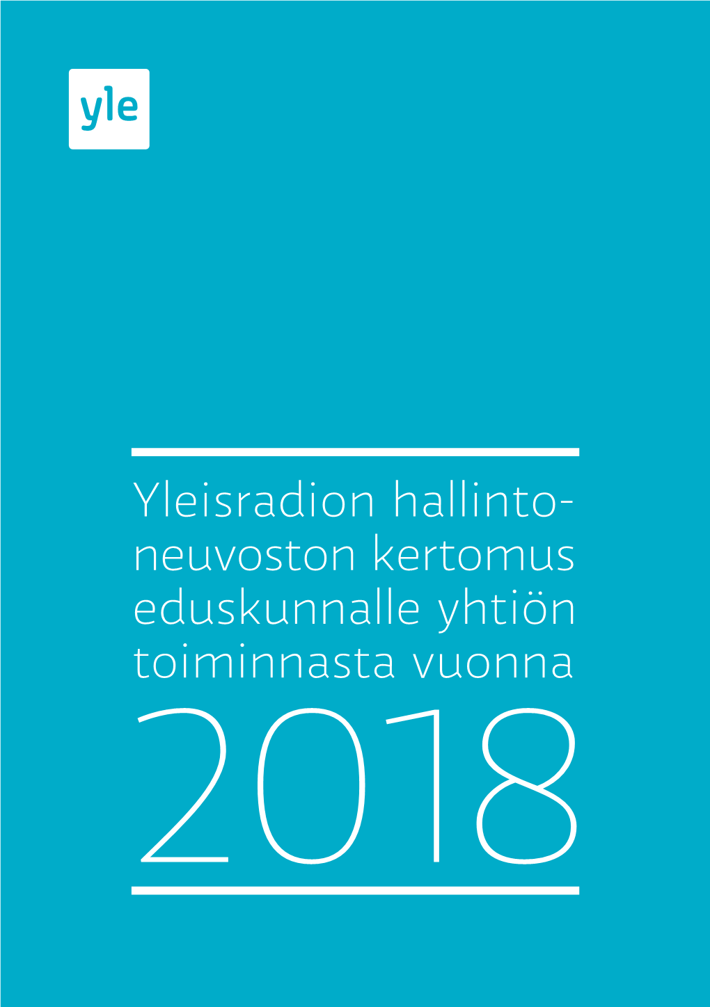 Yleisradion Hallinto- Neuvoston Kertomus Eduskunnalle Yhtiön Toiminnasta Vuonna 2018