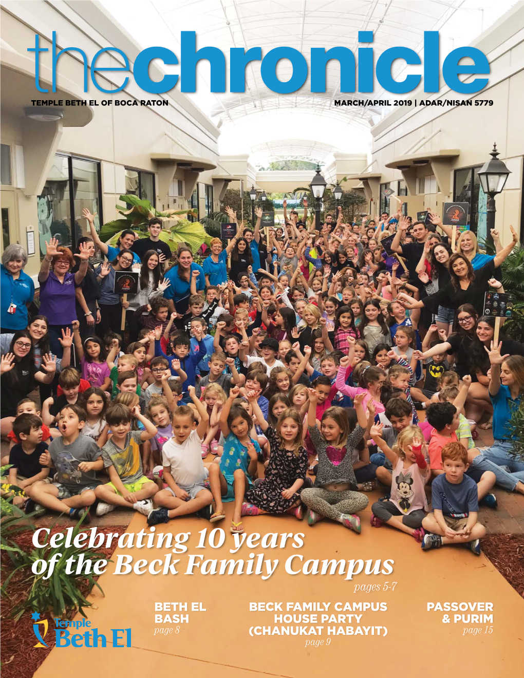 Celebrating 10 Years of the Beck Family Campus Pages 5-7 BETH EL BECK FAMILY CAMPUS PASSOVER BASH HOUSE PARTY & PURIM Page 8 (CHANUKAT HABAYIT) Page 15 Page 9