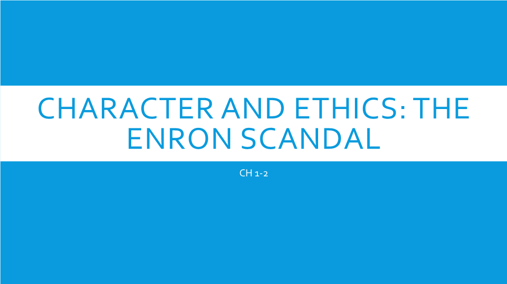 Character and Ethics: the Enron Scandal