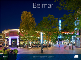 Belmar Lakewood, (Denver) Colorado Before You Can Have Young Professionals and Families BOULDER, CO Moving Into Downtown, You Need a Downtown