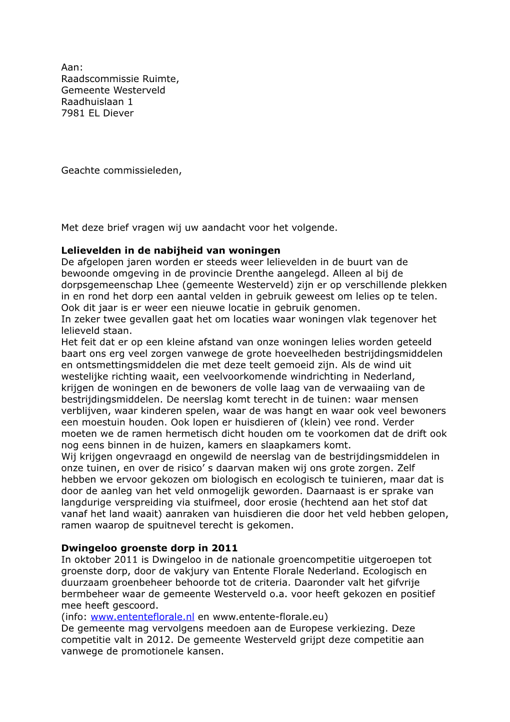 Aan: Raadscommissie Ruimte, Gemeente Westerveld Raadhuislaan 1 7981 EL Diever Geachte Commissieleden, Met Deze Brief Vragen