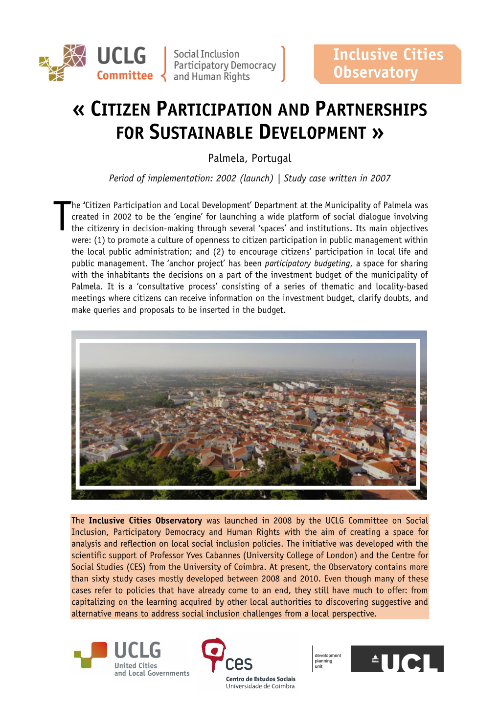 « CITIZEN PARTICIPATION and PARTNERSHIPS for SUSTAINABLE DEVELOPMENT » Palmela, Portugal Period of Implementation: 2002 (Launch) | Study Case Written in 2007