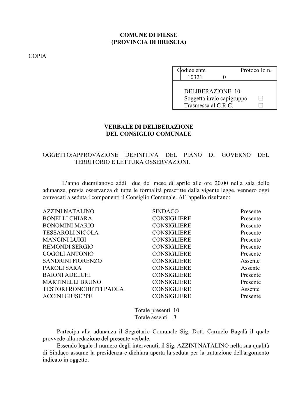 COMUNE DI FIESSE (PROVINCIA DI BRESCIA) COPIA Codice Ente