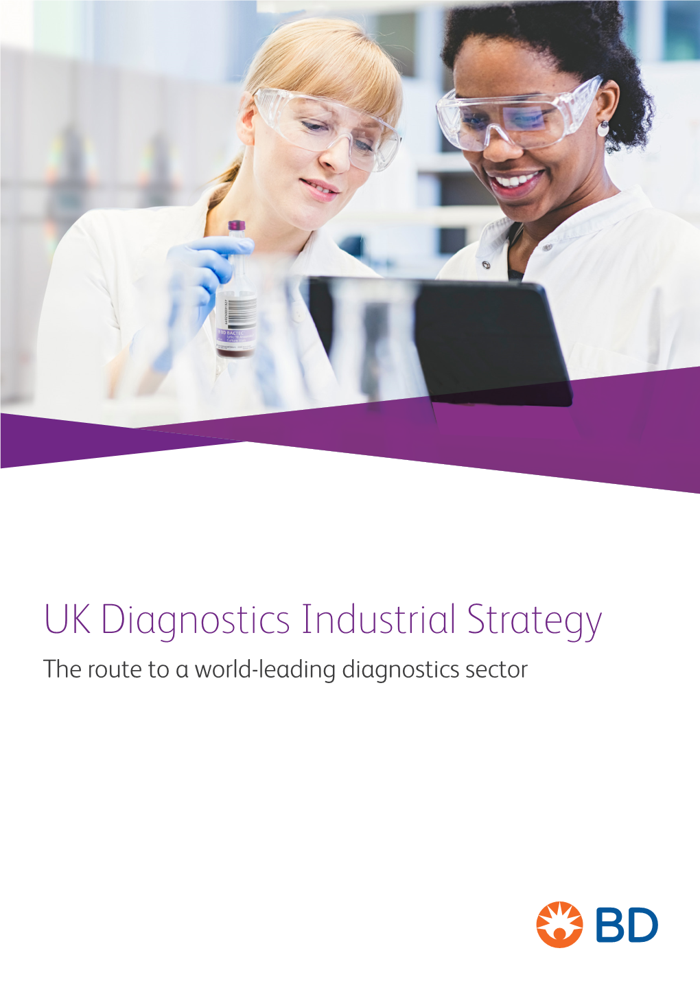 UK Diagnostics Industrial Strategy the Route to a World-Leading Diagnostics Sector Foreword – Building the Diagnostics Industry of the Future