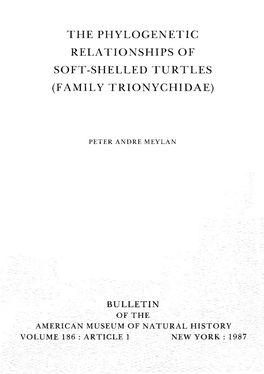THE PHYLOGENETIC RELATIONSHIPS of SOFT-SHELLED TURTLES (FAMILY Trionychidae)