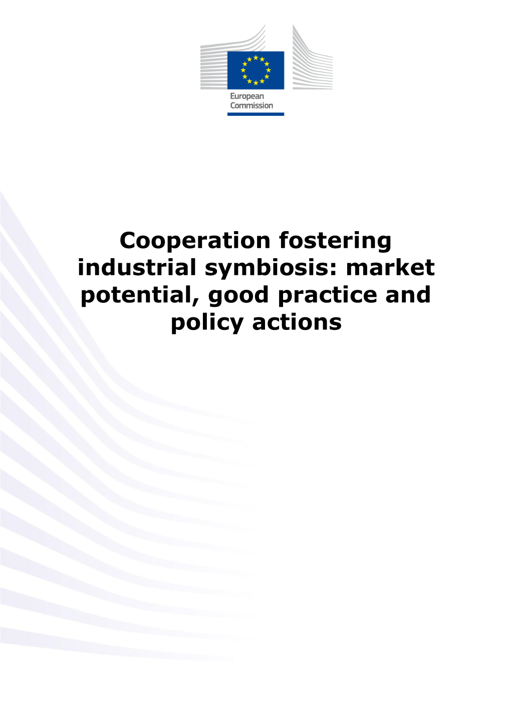 Cooperation Fostering Industrial Symbiosis: Market Potential, Good Practice and Policy Actions