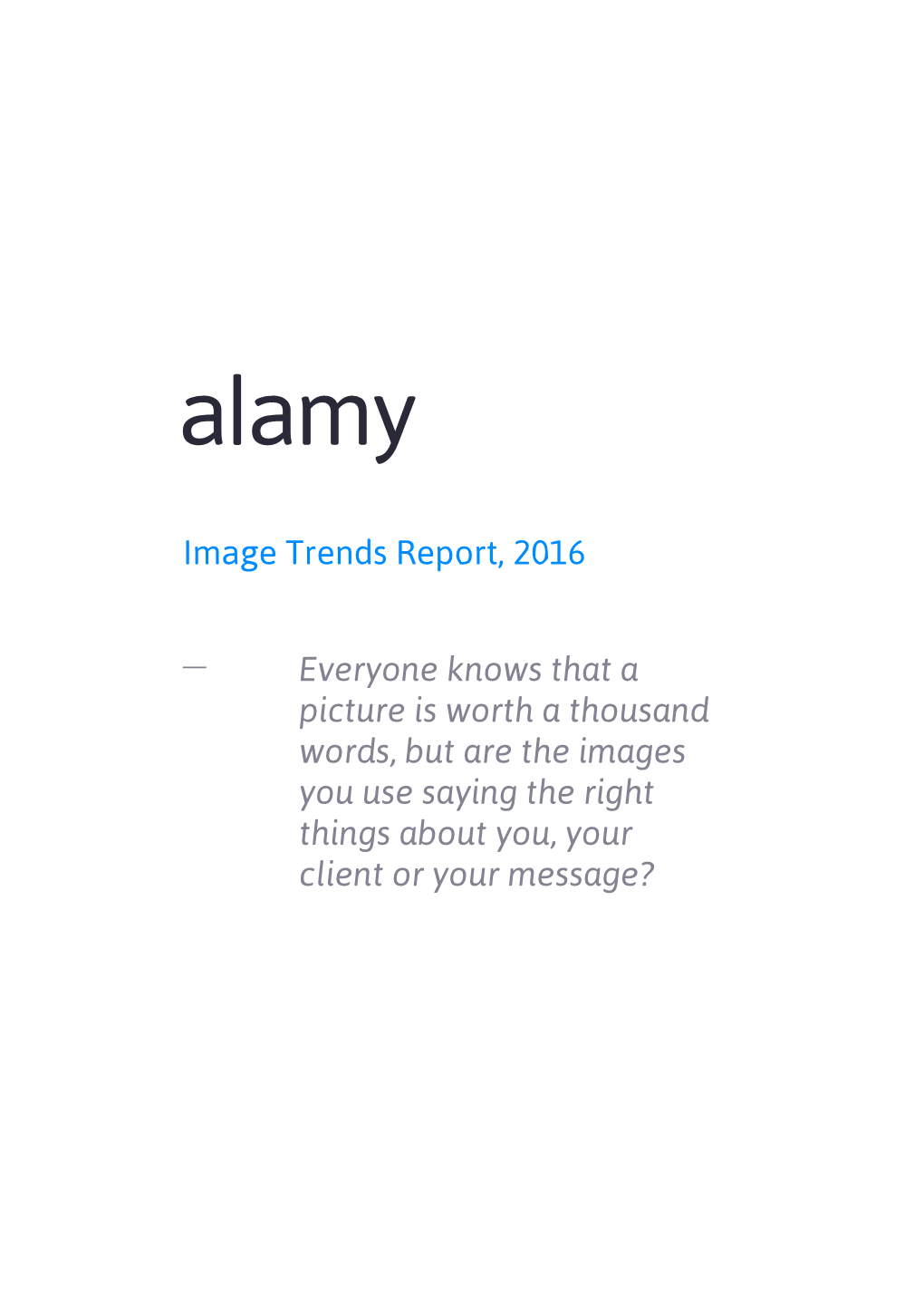 Image Trends Report, 2016 Everyone Knows That a Picture Is