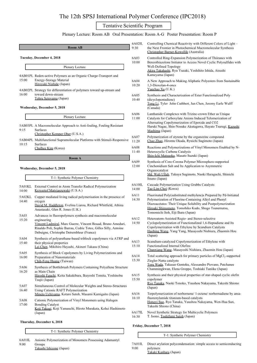 The 12Th SPSJ International Polymer Conference (IPC2018) Tentative Scientific Program Plenary Lecture: Room AB Oral Presentation: Room A-G Poster Presentation: Room P